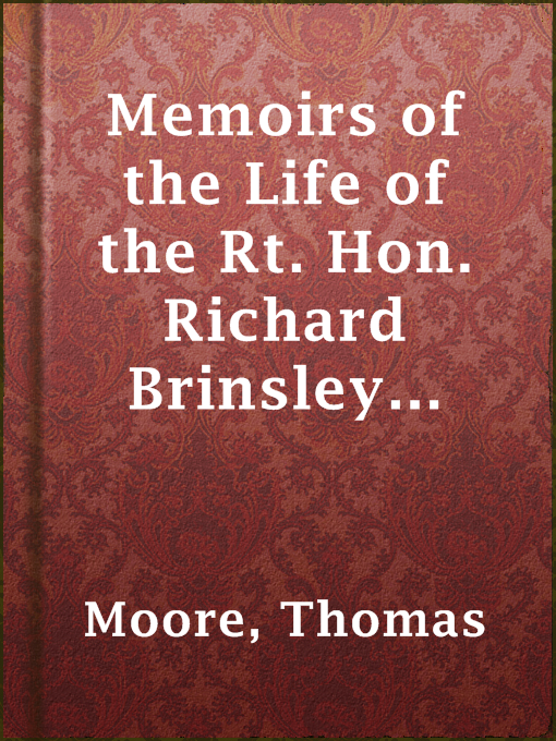 Title details for Memoirs of the Life of the Rt. Hon. Richard Brinsley Sheridan — Volume 02 by Thomas Moore - Available